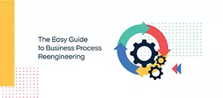 La guía fácil para la reingeniería de procesos de negocios